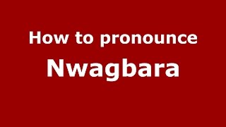 How to pronounce Nwagbara