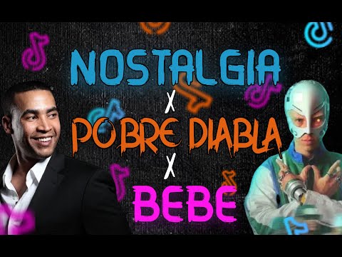 NOSTALGIA X POBRE DIABLA X BEBE (MASHUP) DJ LOUU