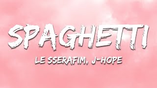 Download lagu LE SSERAFIM, j-hope - SPAGHETTI (Lyrics) mp3 Download lagu LE SSERAFIM, j-hope - SPAGHETTI (Lyrics) mp3