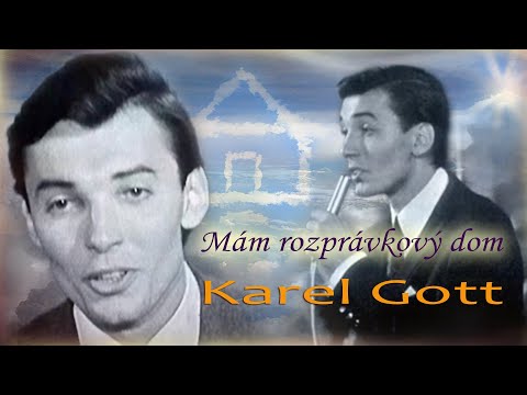 KAREL GOTT Mám rozprávkový dom