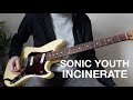 Sonic Youth - Incinerate (guitar cover)