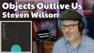 STEVEN WILSON: Objects Outlive Us | First-Time Listen/Reaction/Analysis | The Daily Doug - Ep. 1016