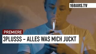 3Plusss - Alles was mich juckt // prod. by Rooq (16BARS.TV PREMIERE)