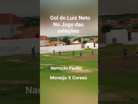 Gol do Luiz Neto  para Seleção de Coreaú CE