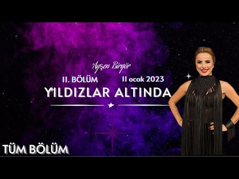 Ayşen Birgör | FULL 11. BÖLÜM | Yıldızlar Altında 11 Ocak 2023 | #YıldızlarAltında