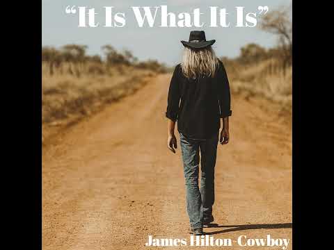 “It Is What It Is” ― James Hilton-Cowboy