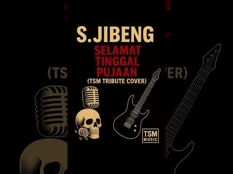 S. Jibeng - Selamat Tinggal Pujaan (Tribute Cover by TSM MUSIC) 