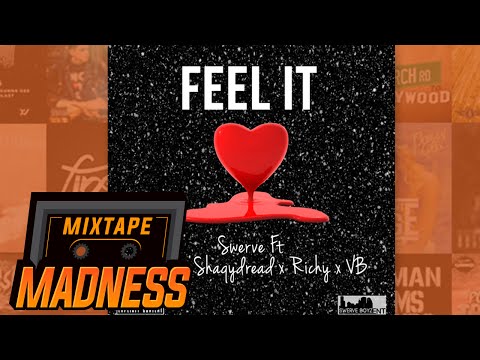 Swerve ft Smila x Shaqydread x Richy x VB - Feel It | @MixtapeMadness