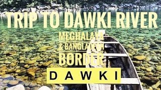 preview picture of video '||TRIP TO DAWKI RIVER|| ||HAD A GREAT TIME ENJOYING BOAT RIDE|| ||MEGHALAYA & BANGLADESH BORDER||'