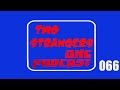Ep 066 Rubbers At Work TWO STRANGERS ONE PODCAST