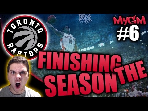 NBA 2K16 Raptors MyGM || BRINGIN' A CHIP TO THE 6 || "Finishing the Season" #6