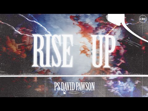 RISE UP | Pastor David Pawson | 04/09/22 PM