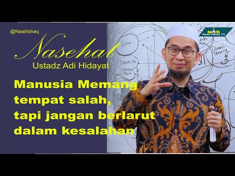 MANUSIA MEMANG TEMPAT SALAH, TAPI JANGAN BERLARUT DALAM KESALAHAN - Ustadz Adi Hidayat