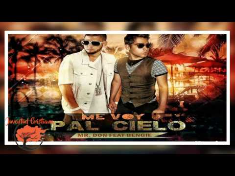 Mr Don Ft Bengie - Me Voy Pal Suelo - Reggaeton 2017