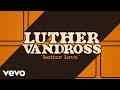 Luther Vandross Better Love Official Lyric Video