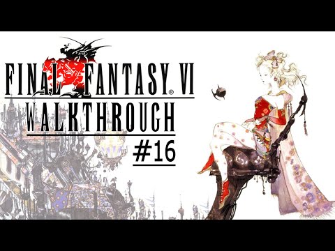 Final Fantasy VI (mostly) Comprehensive Walkthrough (#16) - The Cave to the Sealed Gate