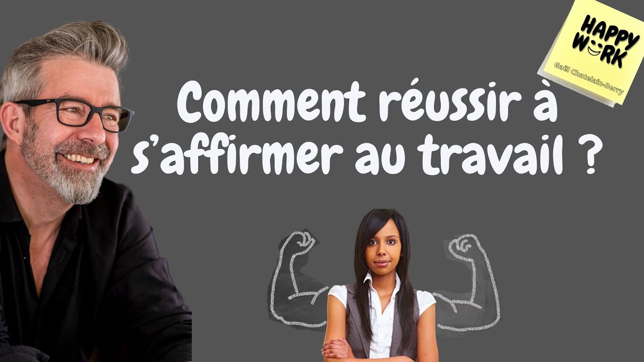 Comment réussir à s’affirmer au travail ?