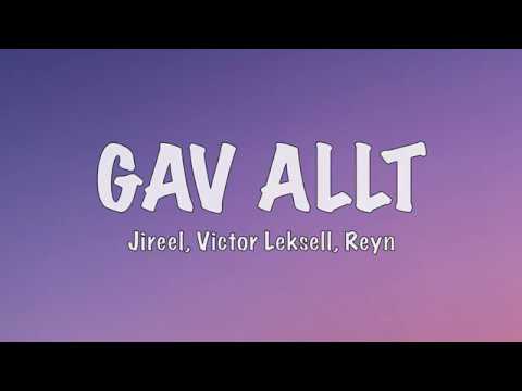 Jireel, Victor Leksell, Reyn - Gav Allt (LYRICS)