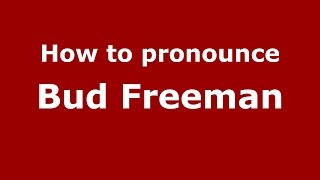 How to pronounce Bud Freeman