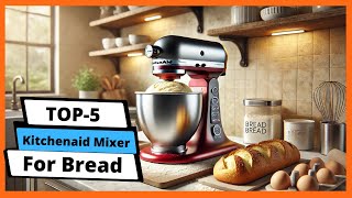 ✅ Best kitchenaid mixer for bread: Kitchenaid mixer for bread (Buying Guide)