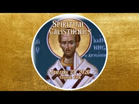 01-27-2026 - Spiritual Calisthenics - Daily Readings with Fr. Dimitri - Episode 1319