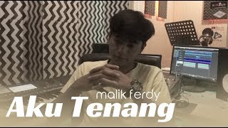 Download lagu AKU TENANG [ cover malik ferdy ] mp3
