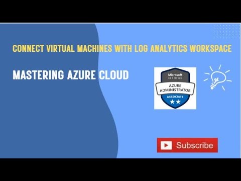 Connect Virtual Machines With Log Analytics Workspace