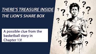 There's Treasure Inside - The Lion's Share Box - A possible clue from the basketball story!