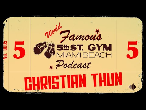 WORLD FAMOUS 5th ST GYM PODCAST - EP 005 - CHRISTIAN THUN