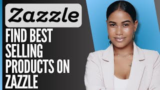 Zazzle Tutorial 2024: How to Find Best Selling Products on Zazzle