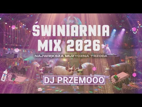 🐷 ŚWINIARNIA MIX 2026 🐽 NAJWIĘKSZA MUZYCZNA TRZODA 🐖🎶🐾 TO JEST SZALEŃSTWO 🤪❗ NA MELANŻ - Dj Przemooo