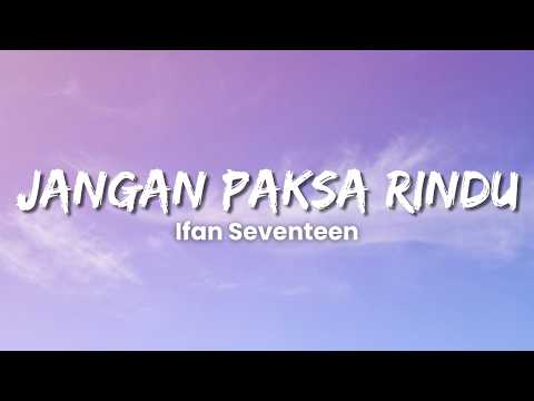 Ifan Seventeen - Jangan Paksa Rindu (Lyric Video)