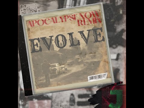 Evolve   Apocalypse Now Remix