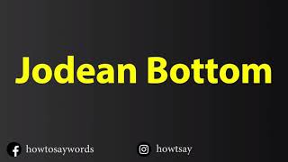 How To Pronounce Jodean Bottom