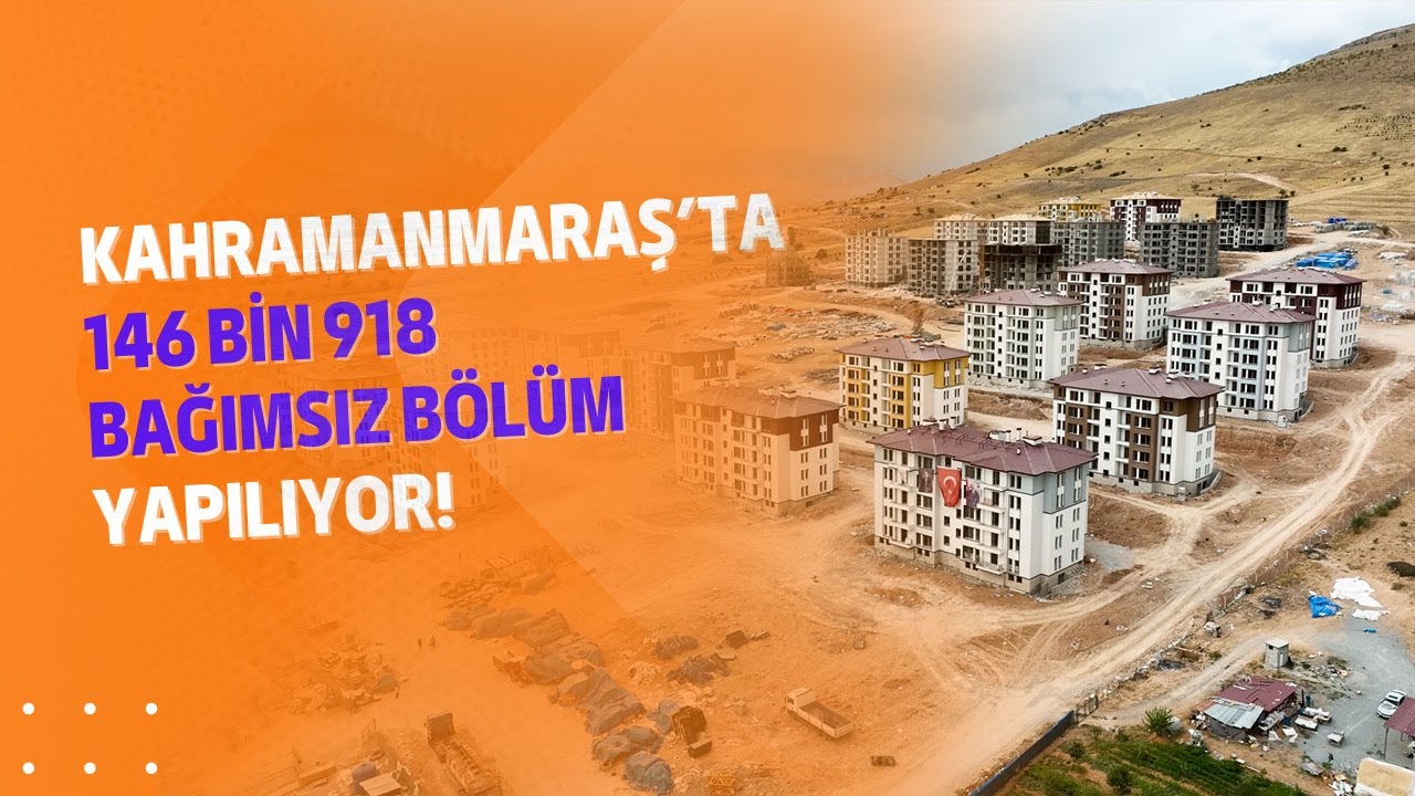 Bakan Mehmet Özhaseki, ‘Kahramanmaraş’ta 146 Bin 918 Bağımsız Bölüm Yapılıyor