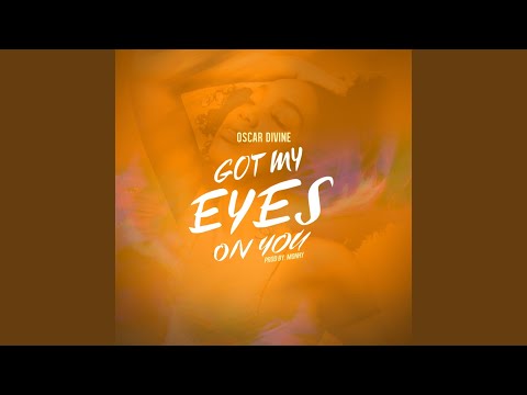 Got My Eyes on You
