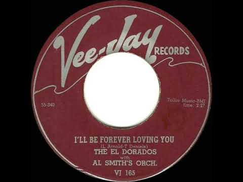 1956 El Dorados - I’ll Be Forever Loving You