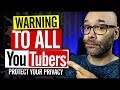 Dangers of Being a YouTuber and Tips for Privacy