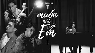 Download lagu TTEAM | MUỐN NÓI VỚI EM [VERSION PIANO NEW RAP] DT Tập Rap, Mai Xuân Thứ ft BLACKBI mp3