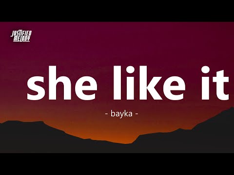 Bayka -  She Like It (Lyrics)