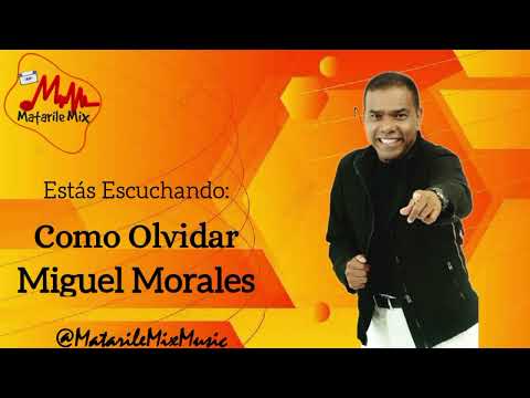 Como Olvidar || Miguel Morales 