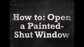 How to Open Painted Shut Windows