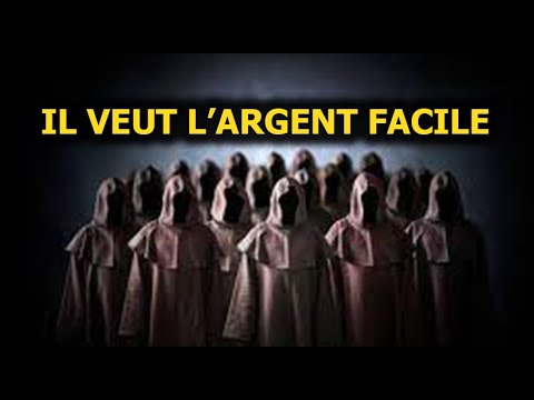 IL VEUT FAIRE DE L'ARGENT FACILE