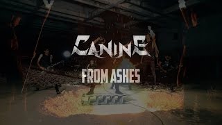 Canine - "From Ashes" Official Music Video