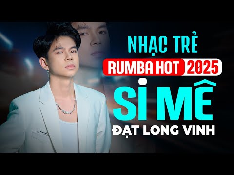 LK NHẠC RUMBA ĐẠT LONG VINH 🎧 SI MÊ, HOA CƯỚI, PHÁO HỒNG RUMBA 🎧 ALBUM RUMBA NHẠC TRẺ HOT NHẤT 2025