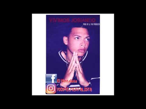 Vivimos Josiando EL MENTALISTA( Prod By JLTHE PRODUCER)
