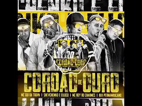 BLK PERNAMBUCANO, SHEVCHENKO E ELLOCO,GUI DA TROPA, BOY DO CHARMES "Cordão de ouro" (com grave)