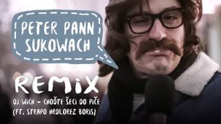 DJ Wich - Choďte šeci do p*če ft. Strapo, Hrdlorez /// PETER PANN & SUKOWACH REMIX ///