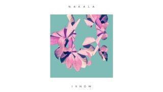 Nakala ~ I Know