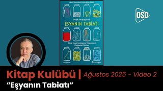 "Eşyanın Tabiatı" - OSD Kitap Kulübü Ağustos 2025 (Video 2)